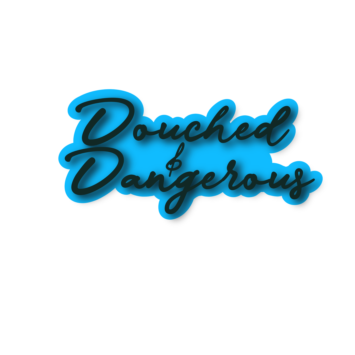 Douched & Dangerous Sticker (Clear Vinyl)