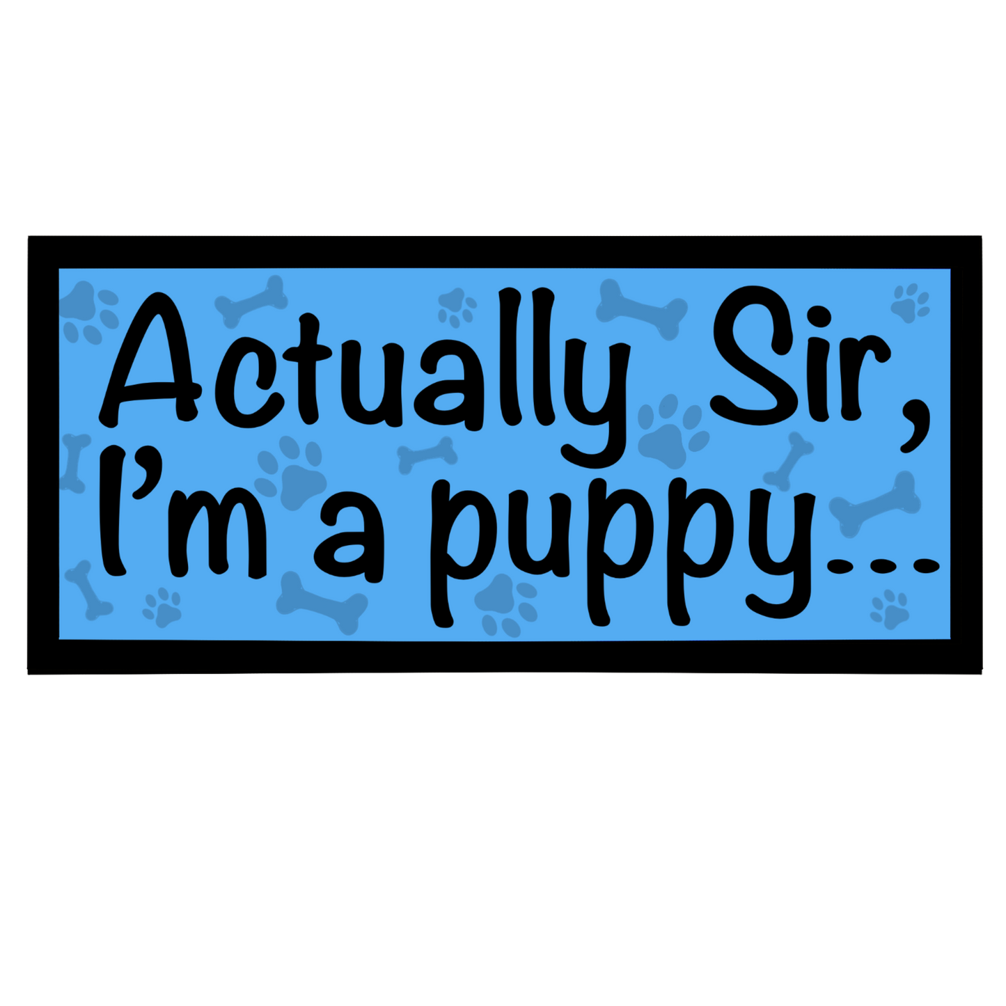 Actually Sir Sticker