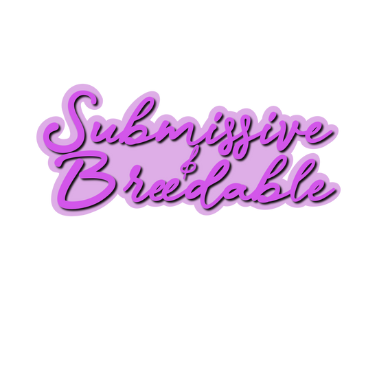 Submissive and Breedable Sticker (Holographic)