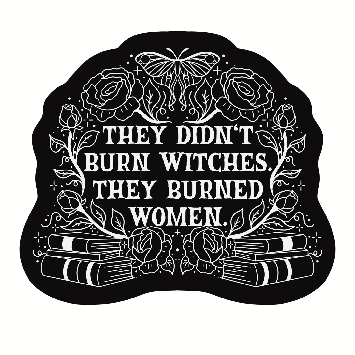 They Didn't Burn Witches They Burned Women Sticker (Clear Vinyl)